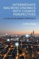 Intermediate Macroeconomics With Chinese Perspectives di Junhui Qian edito da Cambridge University Press