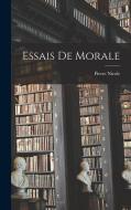 Essais De Morale di Pierre Nicole edito da LEGARE STREET PR