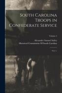 South Carolina Troops in Confederate Service: Vol. 1-; Volume 2 di Alexander Samuel Salley edito da LEGARE STREET PR