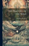 The Prayers of the Bible di John Edgar Mcfadyen edito da LEGARE STREET PR
