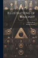 Illustrations of Masonry di George Oliver, William Preston edito da LEGARE STREET PR