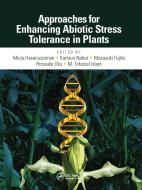 Approaches For Enhancing Abiotic Stress Tolerance In Plants di Hasanuzzaman Mirza, Nahar Kamrun, Fujita Masayuki, Oku Hirosuke, Tofazzal M. Islam edito da Taylor & Francis Ltd