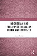 Indonesian And Philippine Media On China And COVID-19 di Jason Hung edito da Taylor & Francis Ltd