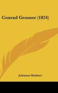 Conrad Gessner (1824) di Johannes Hanhart edito da Kessinger Publishing
