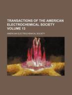 Transactions of the American Electrochemical Society Volume 13 di American Electrochemical Society edito da Rarebooksclub.com