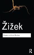 Organs Without Bodies: On Deleuze and Consequences di Slavoj Zizek edito da ROUTLEDGE