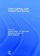 Urban Lighting, Light Pollution and Society edito da Taylor & Francis Ltd