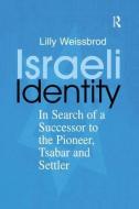 Israeli Identity di Lilly Weissbrod edito da Routledge