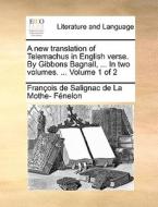 A New Translation Of Telemachus In English Verse. By Gibbons Bagnall, ... In Two Volumes. ... Volume 1 Of 2 di Franois De Salignac De La Mo Fnelon edito da Gale Ecco, Print Editions