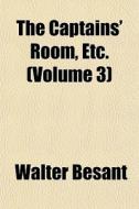 The Captains' Room, Etc. Volume 3 di Walter Besant edito da General Books