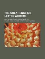 The Great English Letter Writers; With I di Willism James Dawson edito da Rarebooksclub.com