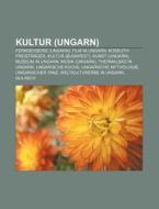 Kultur (Ungarn) di Quelle Wikipedia edito da Books LLC, Reference Series