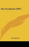 Der Gotthard (1897) di Carl Spitteler edito da Kessinger Publishing
