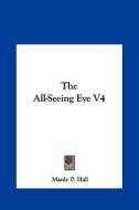 The All-Seeing Eye V4 di Manly P. Hall edito da Kessinger Publishing