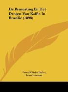 de Bemesting En Het Drogen Van Koffie in Brazilie (1898) di Franz Wilhelm Dafert, Ernst Lehmann, L. Ridinius edito da Kessinger Publishing