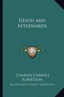 Death and Afterwards di Charles Carroll Albertson edito da Kessinger Publishing