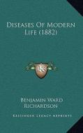 Diseases of Modern Life (1882) di Benjamin Ward Richardson edito da Kessinger Publishing