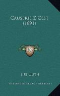Causerie Z Cest (1891) di Jiri Guth edito da Kessinger Publishing