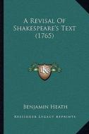 A Revisal of Shakespeare's Text (1765) di Benjamin Heath edito da Kessinger Publishing