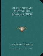 de Quibusdam Auctoribus Romanis (1860) di Adolphus Schmidt edito da Kessinger Publishing