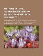 Report of the Superintendent of Public Instruction Volume . 51 di New Hampshire State Education edito da Rarebooksclub.com