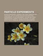 Particle Experiments: Super-kamiokande, di Source Wikipedia edito da Books LLC, Wiki Series