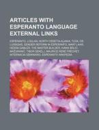 Articles With Esperanto Language Externa di Source Wikipedia edito da Books LLC, Wiki Series