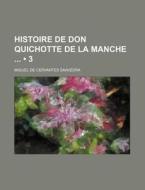 Histoire De Don Quichotte De La Manche (3) di Miguel De Cervantes Saavedra edito da General Books Llc