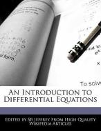 An Introduction to Differential Equations di S. B. Jeffrey, Sb Jeffrey edito da WEBSTER S DIGITAL SERV S