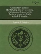 Graduation Success di Christopher Porter Bolander, Robert W Schultz edito da Proquest, Umi Dissertation Publishing