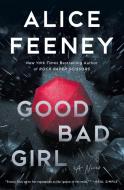Good Bad Girl di Alice Feeney edito da FLATIRON BOOKS