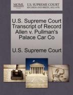 U.s. Supreme Court Transcript Of Record Allen V. Pullman's Palace Car Co edito da Gale Ecco, U.s. Supreme Court Records