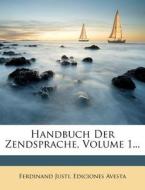 Handbuch Der Zendsprache, Volume 1... di Ferdinand Justi, Ediciones Avesta edito da Nabu Press