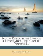 Nuova Descrizione Storica E Geografica Delle Sicilie, Volume 2... di Giuseppe Maria Galanti edito da Nabu Press