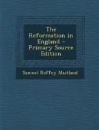 Reformation in England di Samuel Roffey Maitland edito da Nabu Press