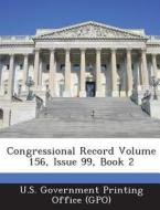 Congressional Record Volume 156, Issue 99, Book 2 edito da Bibliogov