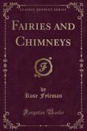 Fairies And Chimneys (classic Reprint) di Rose Fyleman edito da Forgotten Books