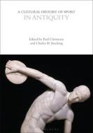 A Cultural History of Sport in Antiquity edito da BLOOMSBURY ACADEMIC