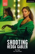 Shooting Hedda Gabler di Nina Segal edito da Bloomsbury Publishing PLC