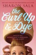 The Curl Up & Dye di Sharon Sala edito da SOURCEBOOKS INC