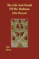 The Life And Death Of Mr. Badman di John Bunyan edito da ECHO LIB