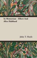 In Memoriam - Elbert And Alice Hubbard di John T. Hoyle edito da Stokowski Press