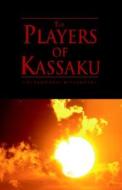 The Players Of Kassaku di Churaumanie Bissundyal edito da Xlibris Corporation
