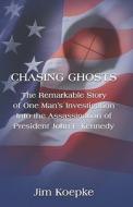 Chasing Ghosts di Jim Koepke edito da America Star Books