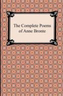 The Complete Poems of Anne Bronte di Anne Bronte edito da Digireads.com
