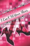 I Can't Fit Your Shoes di Montray Porter edito da Publishamerica