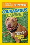 National Geographic Kids Chapters: Courageous Canine di Kelly Milner Halls edito da National Geographic Kids