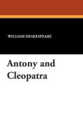 Antony and Cleopatra di William Shakespeare edito da Wildside Press