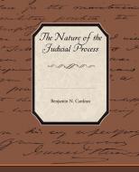 The Nature of the Judicial Process di Benjamin N. Cardozo edito da Book Jungle