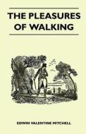 The Pleasures of Walking di Edwin Valentine Mitchell edito da Howard Press